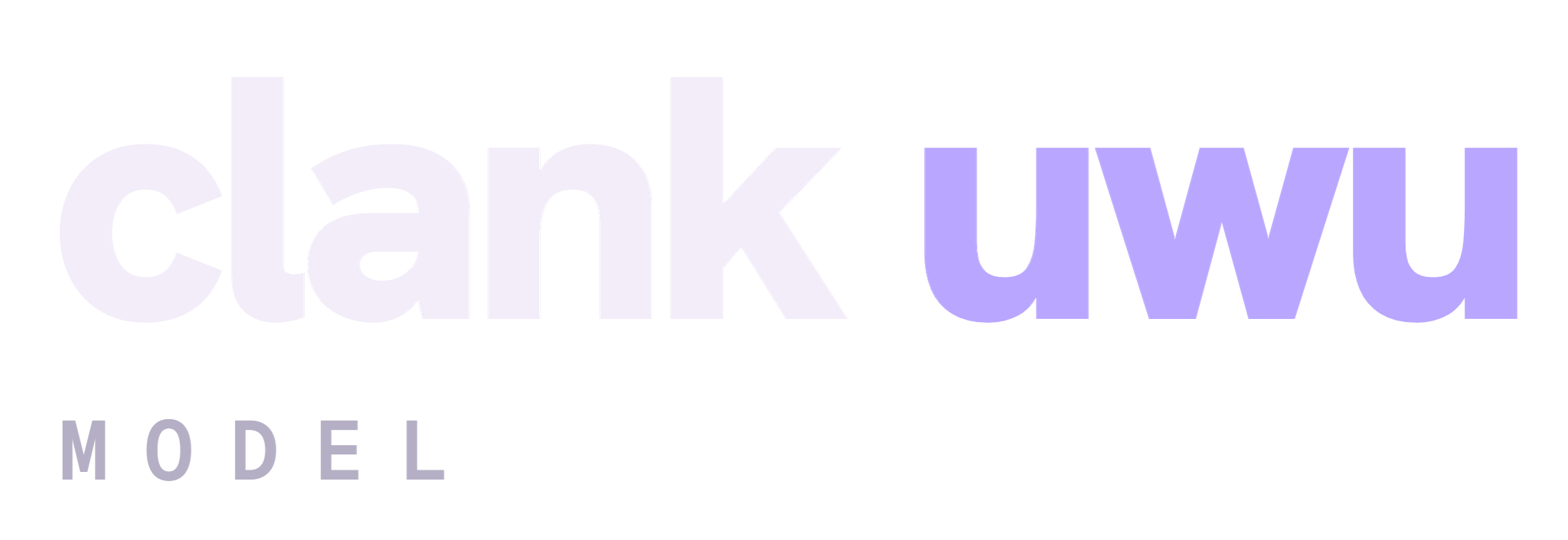 The words clank uwu Model, in light letters for dark backgrounds